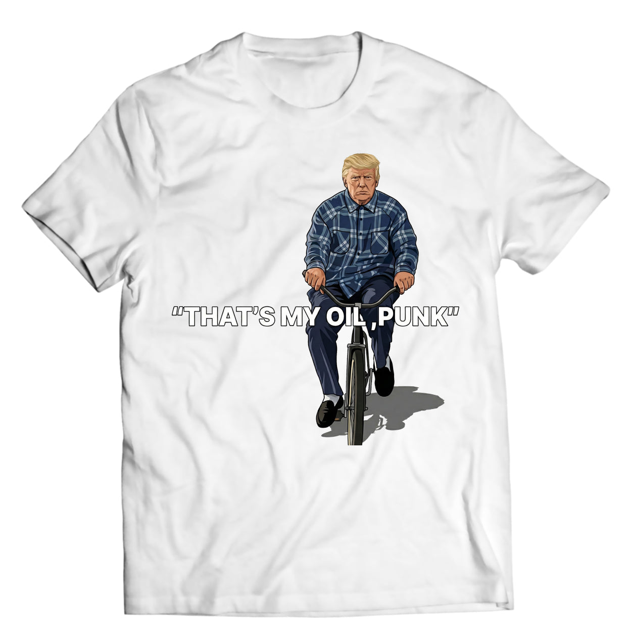 Trump "That's My Oil Punk" T-Shirt | Funny Friday Movie Parody | Viral Political Graphic Tee