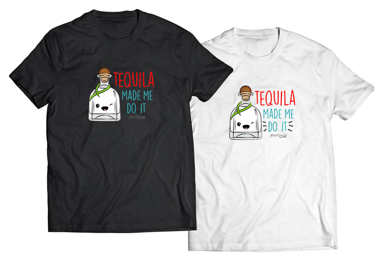Tequila Made Me Do It Shirt - Direct To Garment Quality Print - Unisex Shirt - Gift For Him or Her