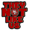 They Not Like Us 49ers Niners Football Sticker – One 4 Inch Water Proof Vinyl Sticker – For Hydro Flask, Skateboard, Laptop, Planner, Car, Collecting, Gifting