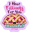 I Have Feelings For You Sticker – One 4 Inch Water Proof Vinyl Sticker – For Hydro Flask, Skateboard, Laptop, Planner, Car, Collecting, Gifting