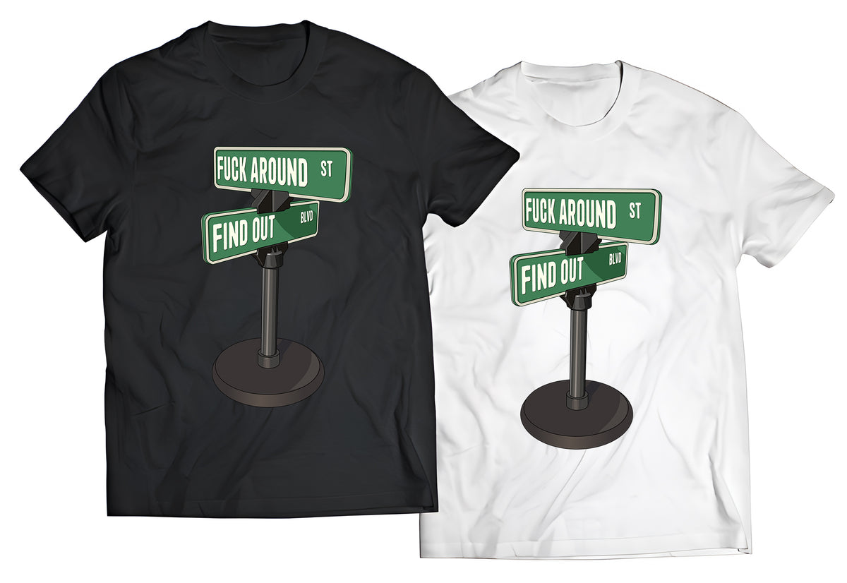 Fuck Around Find Out Street Sign Shirt – Funny Meme Graphic Tee – Sarcastic Internet Culture Parody, DTG Printed Humor Shirt, Bold Streetwear Fashion