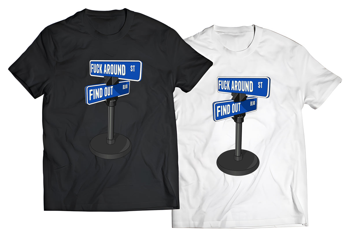 Fuck Around Find Out Shirt – Funny Street Sign Graphic Tee – Meme Parody Design, DTG Printed Streetwear, Bold Humor Fashion