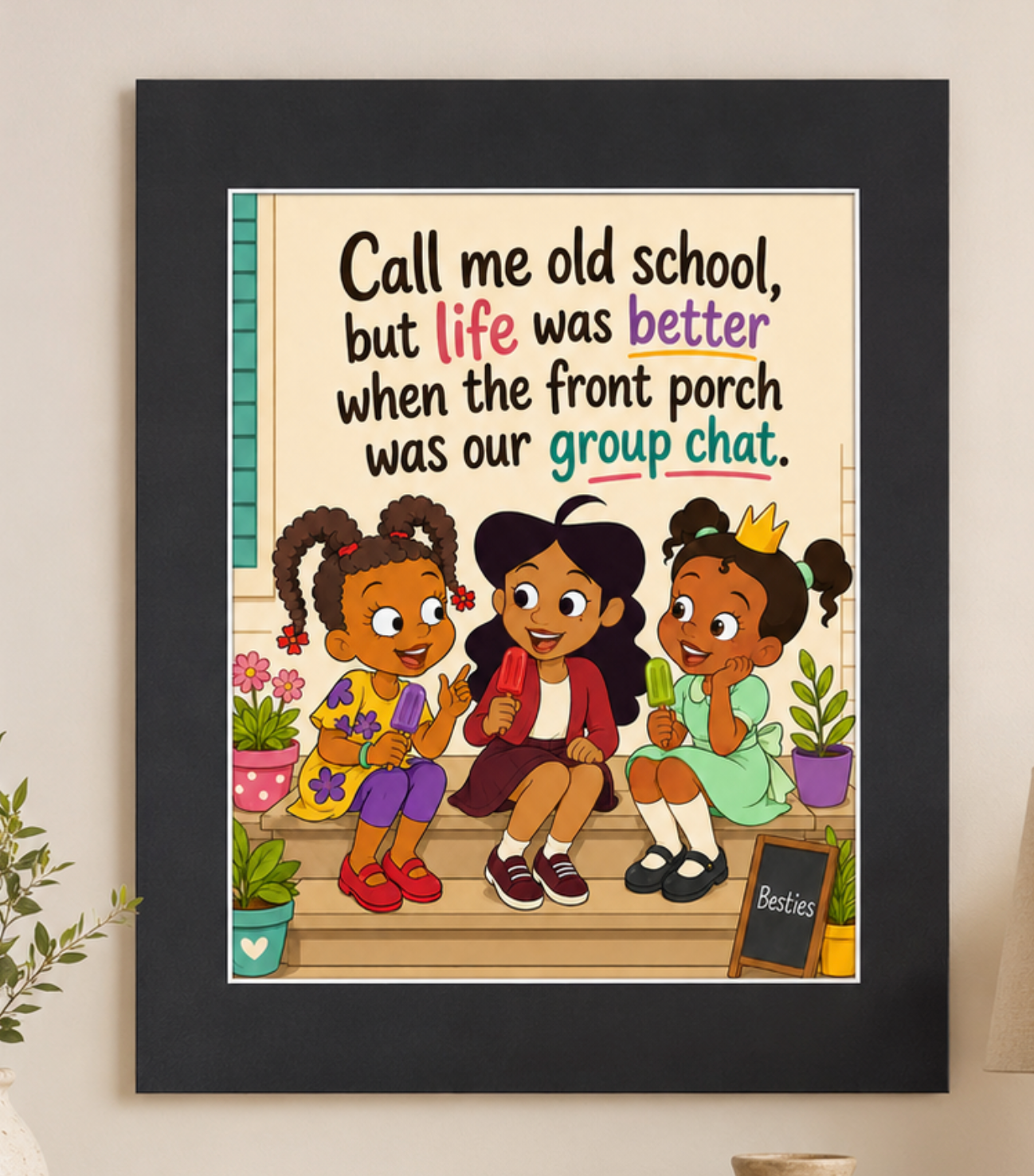 Front Porch Group Chat nostalgic besties wall art print with matte border look