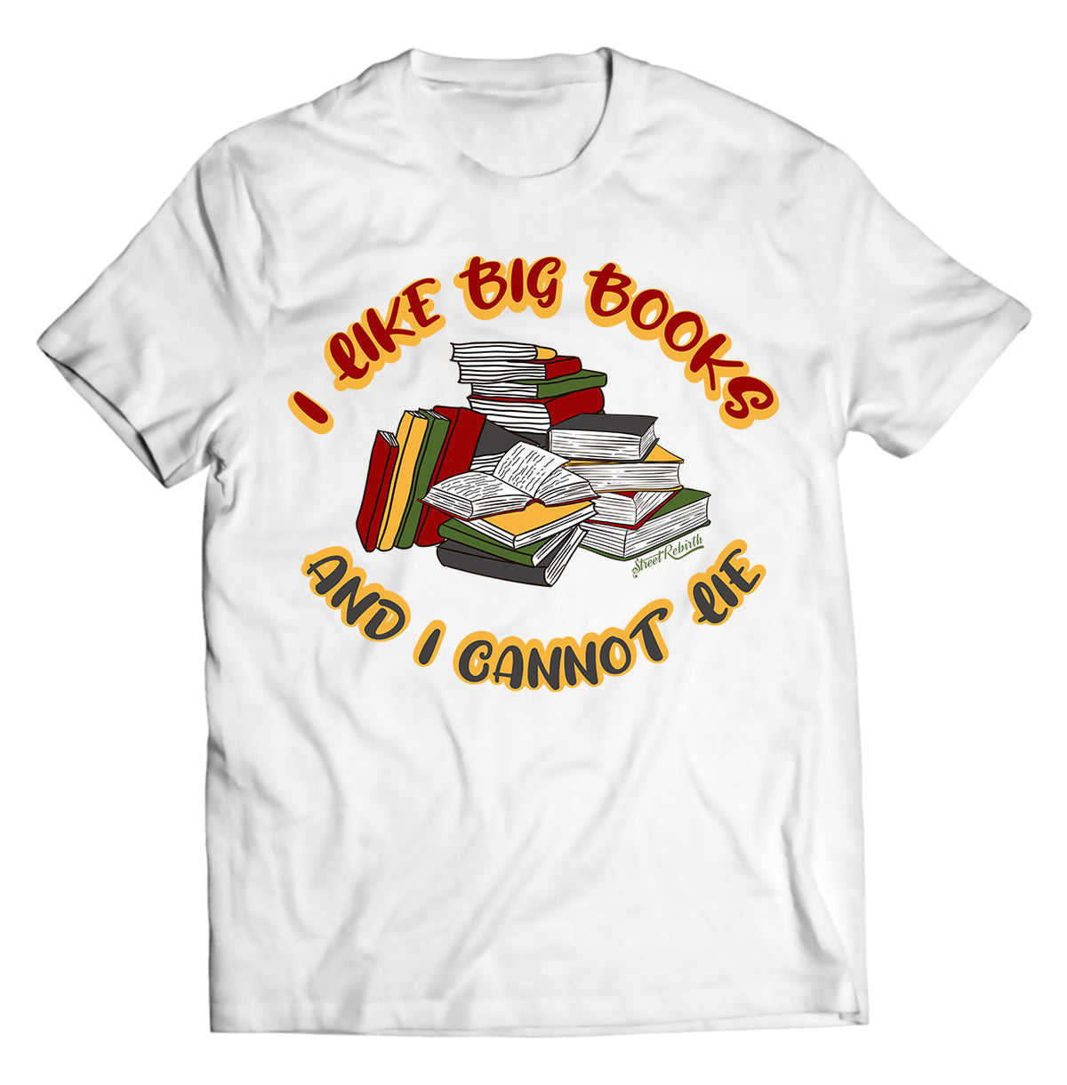 I Like Big Books And I Cannot Lie Shirt - Direct To Garment Quality Print - Unisex Shirt - Gift For Him or Her