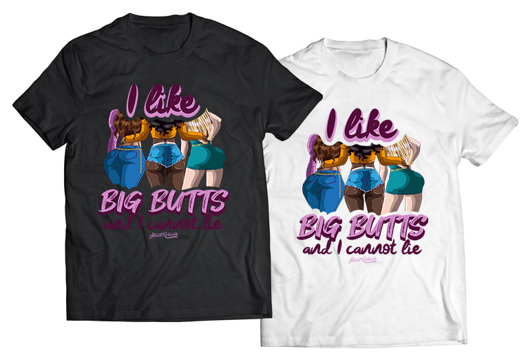 I Like Big Butts Shirt - Direct To Garment Quality Print - Unisex Shirt - Gift For Him or Her