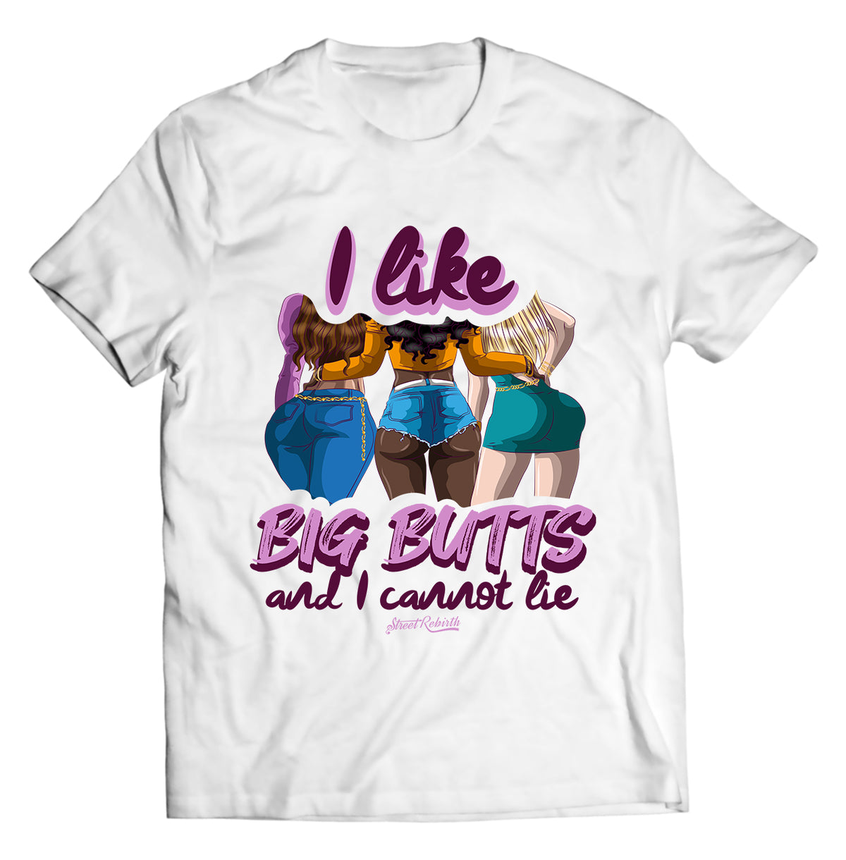 I Like Big Butts Shirt - Direct To Garment Quality Print - Unisex Shirt - Gift For Him or Her