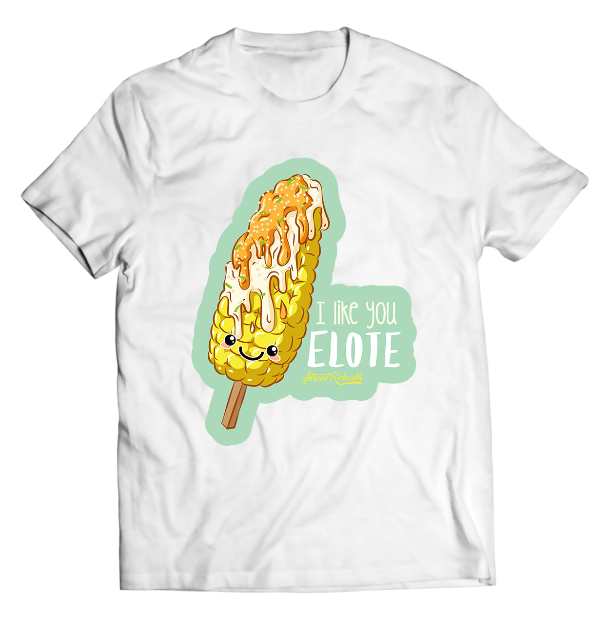 I Like You Elote Shirt - Direct To Garment Quality Print - Unisex Shirt - Gift For Him or Her
