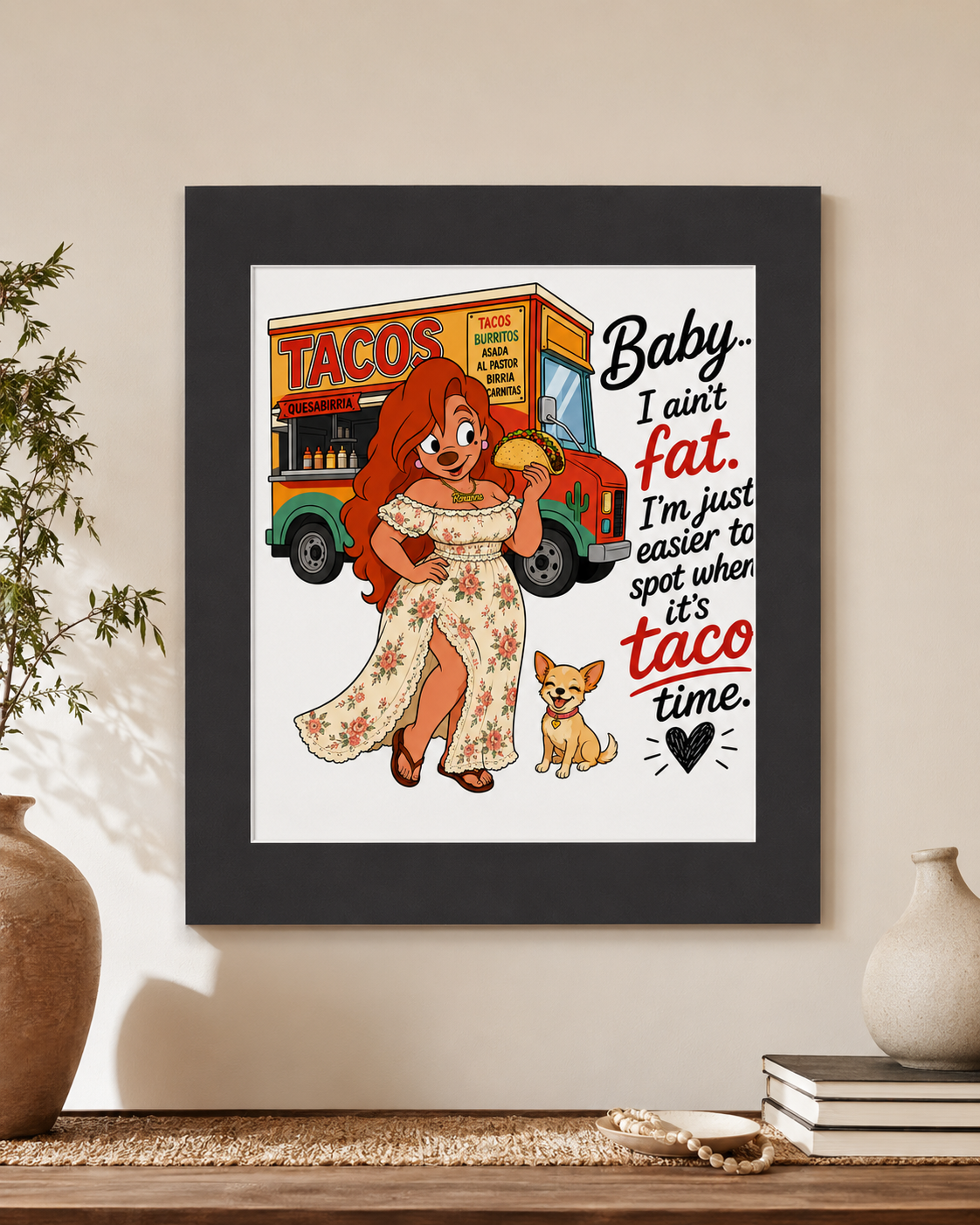 Baby, I Ain’t Fat—It’s Taco Time 16x20 Black Matte Wall Art Print