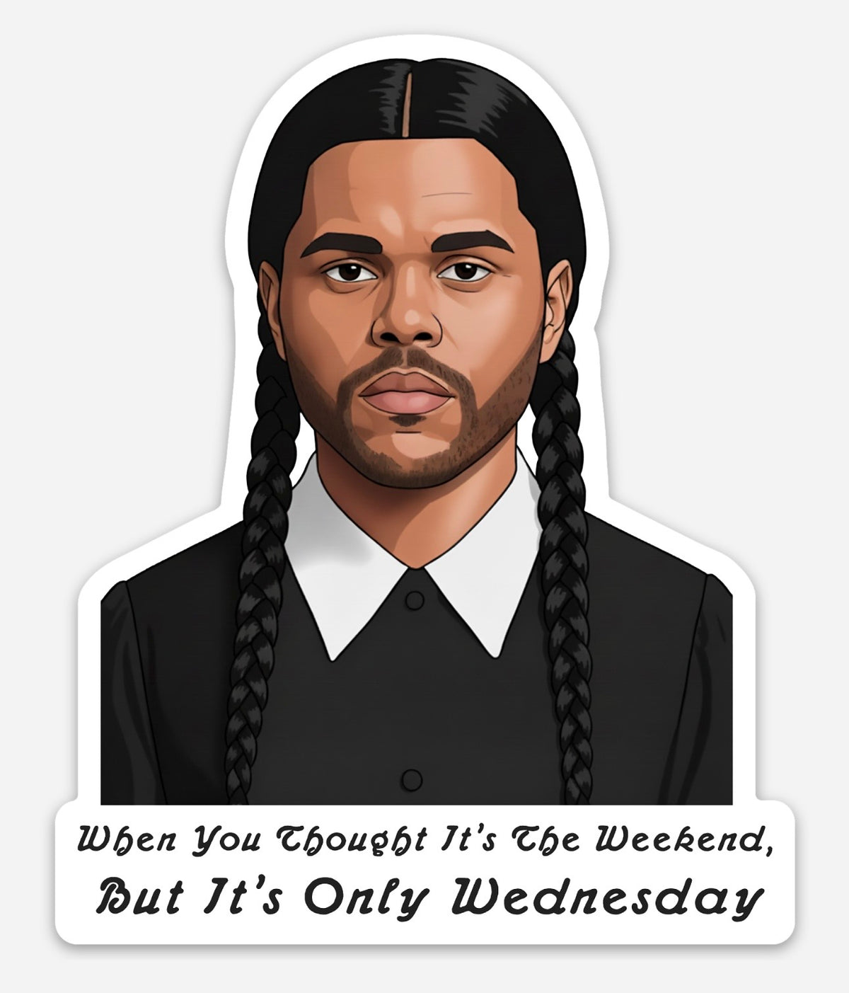 When You Thought It’s the Weekend but It’s Only Wednesday Sticker – Funny Cartoon Parody Mashup – The Weeknd x Wednesday Meme Vinyl Decal, Pop Culture Humor
