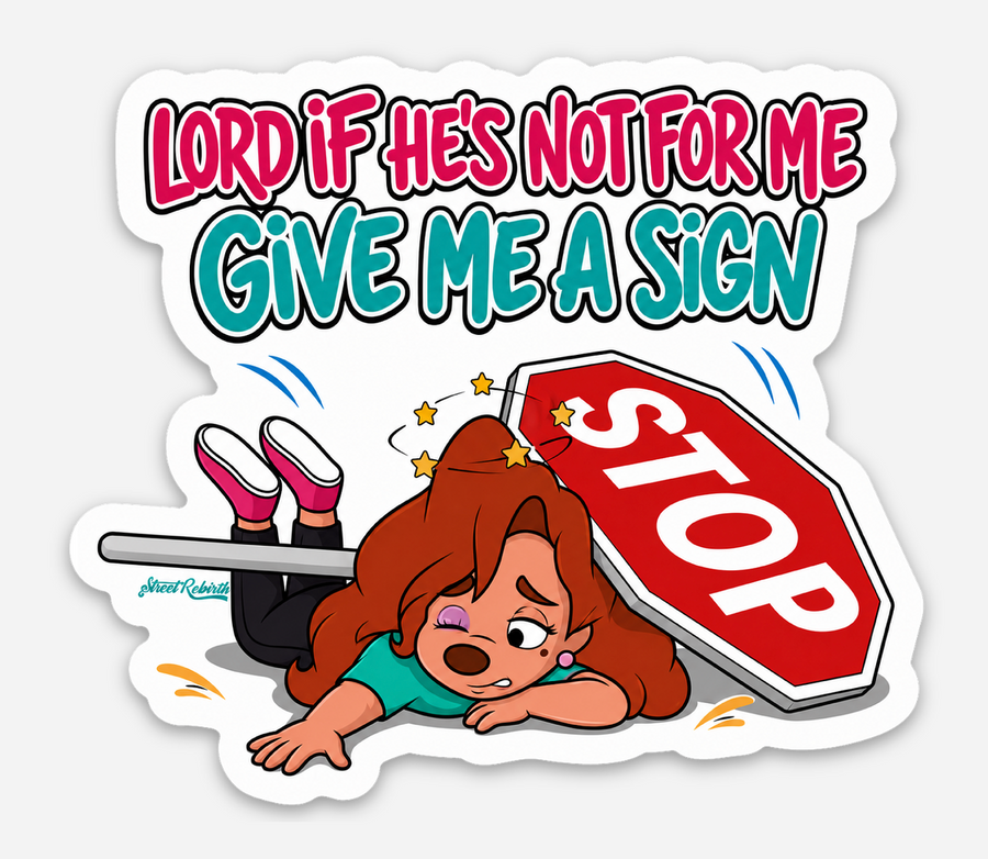 Lord If He’s Not For Me Give Me A Sign Sticker - Funny Dating Quote Vinyl Decal