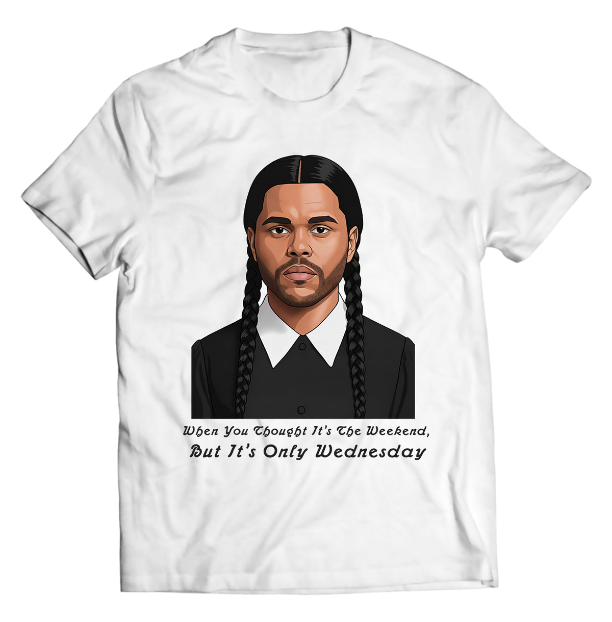 When You Thought It’s the Weekend but It’s Only Wednesday Shirt – Funny Meme Parody Graphic Tee – The Weeknd x Wednesday Addams Mashup, DTG Printed