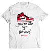 Youre The One For Me Jordans Shirt - Direct To Garment Quality Print - Unisex Shirt - Gift For Him or Her