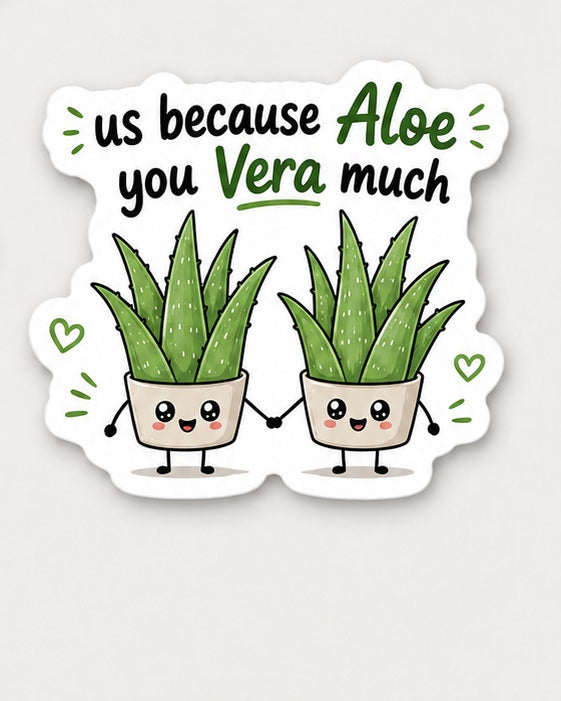 Aloe You Vera Much 4 inch matte vinyl die cut sticker mockup