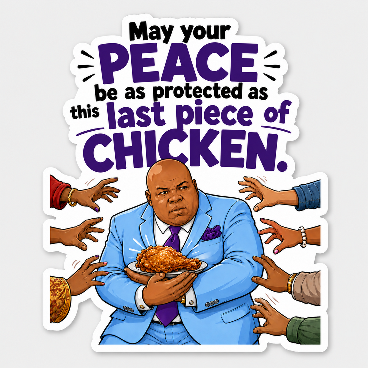 Funny protect your peace last piece of chicken quote sticker with cartoon man