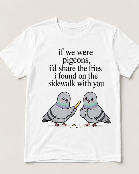 If We Were Pigeons cute bird love pun graphic on white t-shirt