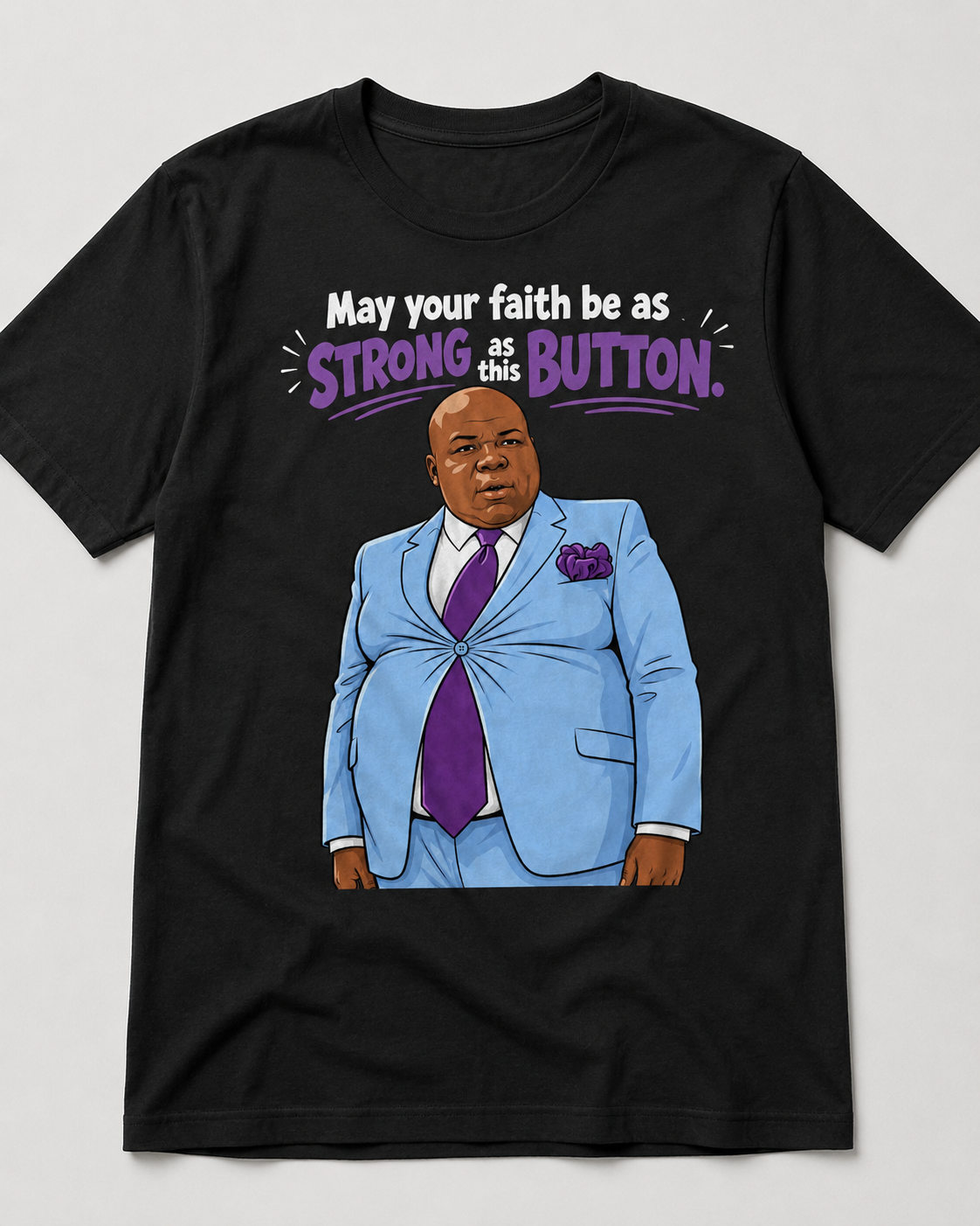 Black graphic T shirt with funny faith quote May your faith be as strong as this button