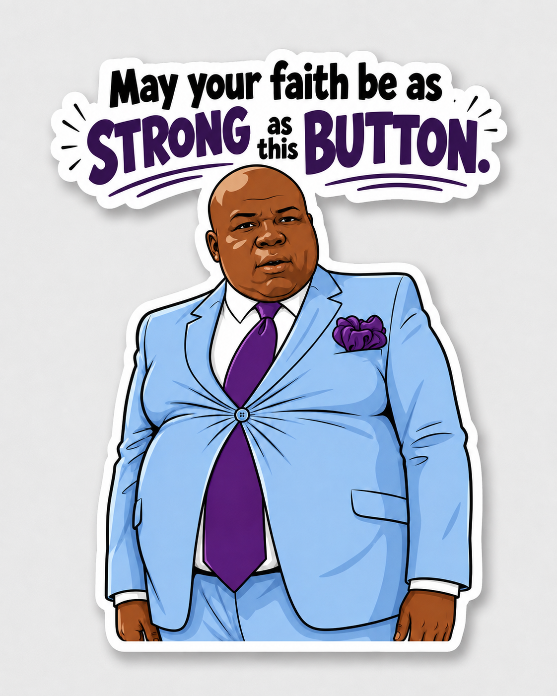 Funny faith quote sticker reading May your faith be as strong as this button