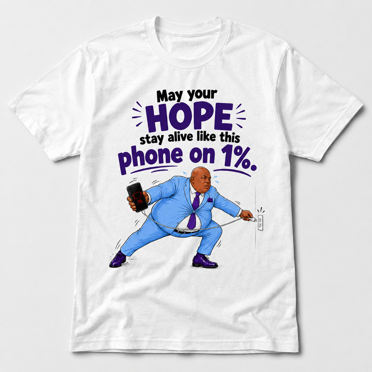 White graphic T shirt with funny hope quote May your hope stay alive like this phone on 1% featuring Deacon Sew &amp; Sew