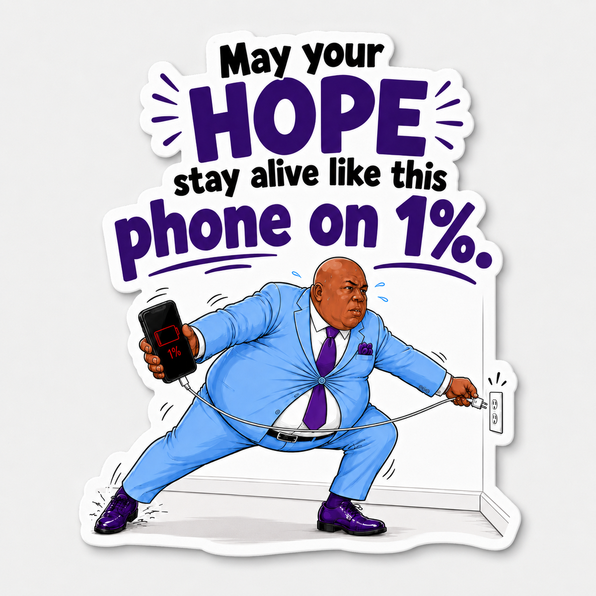 Funny hope quote sticker featuring Deacon Sew &amp; Sew holding a phone at 1% while reaching for a charger