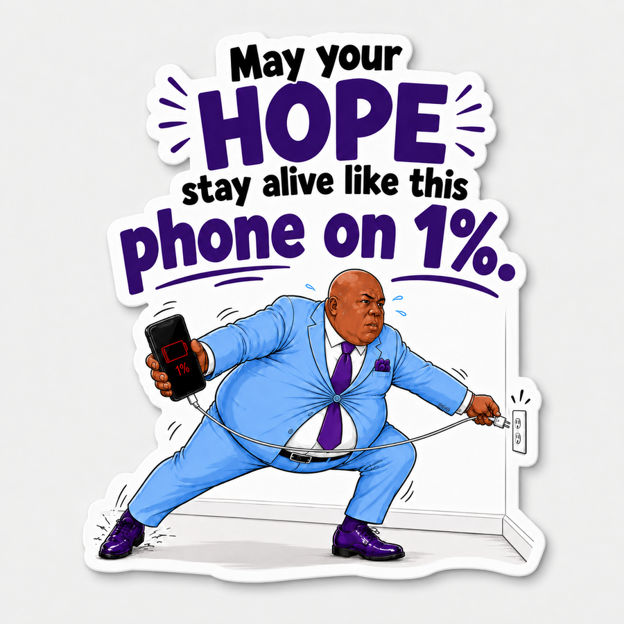 Funny hope quote sticker featuring Deacon Sew & Sew holding a phone at 1% while reaching for a charger