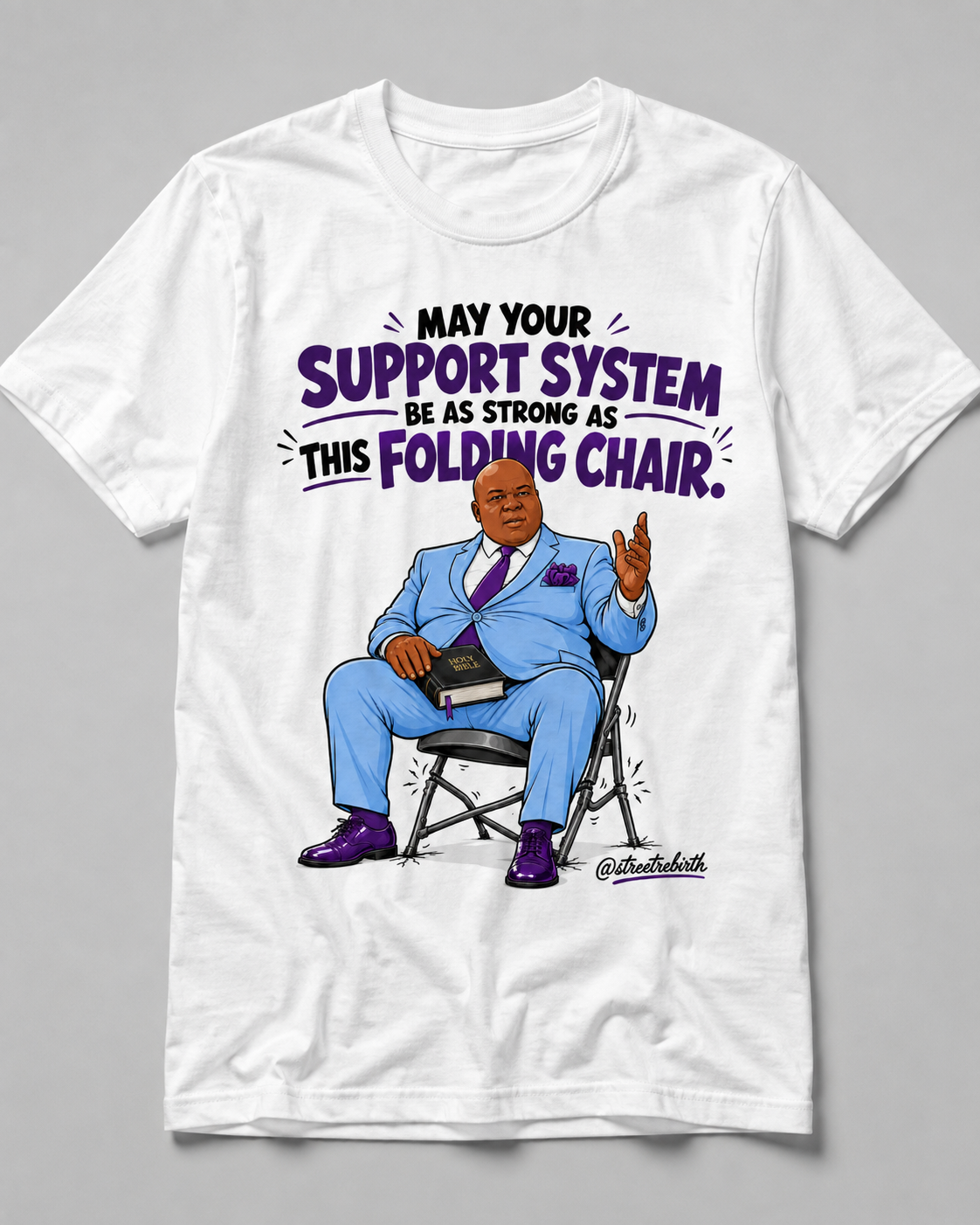 White graphic T shirt with funny support system quote May your support system be as strong as this folding chair