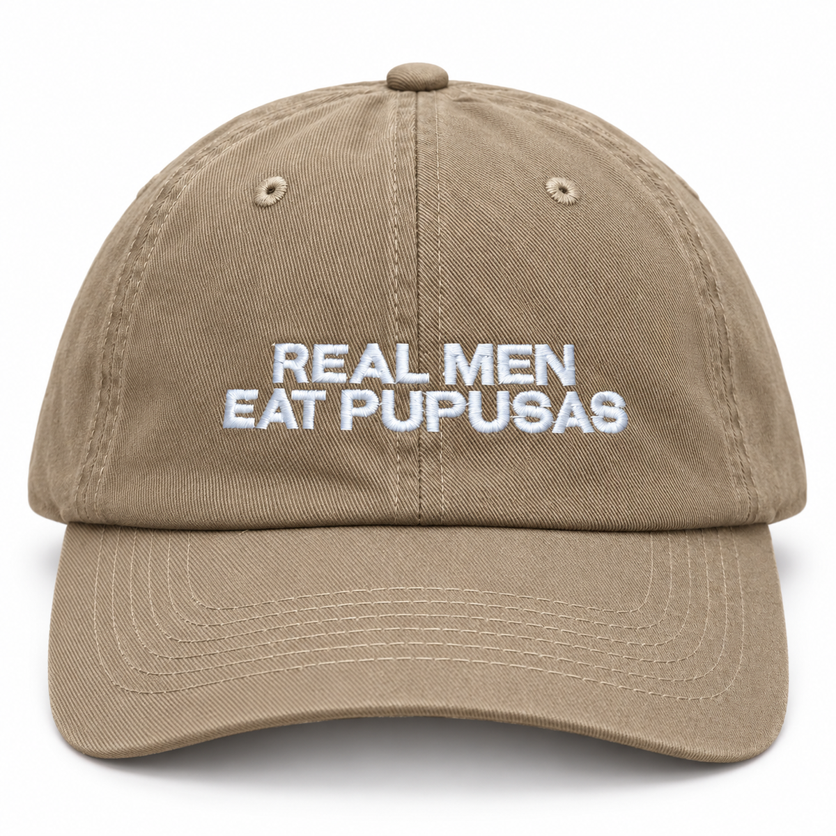 Front view of the khaki Real Men Eat Pupusas dad hat with white embroidery on a white background.