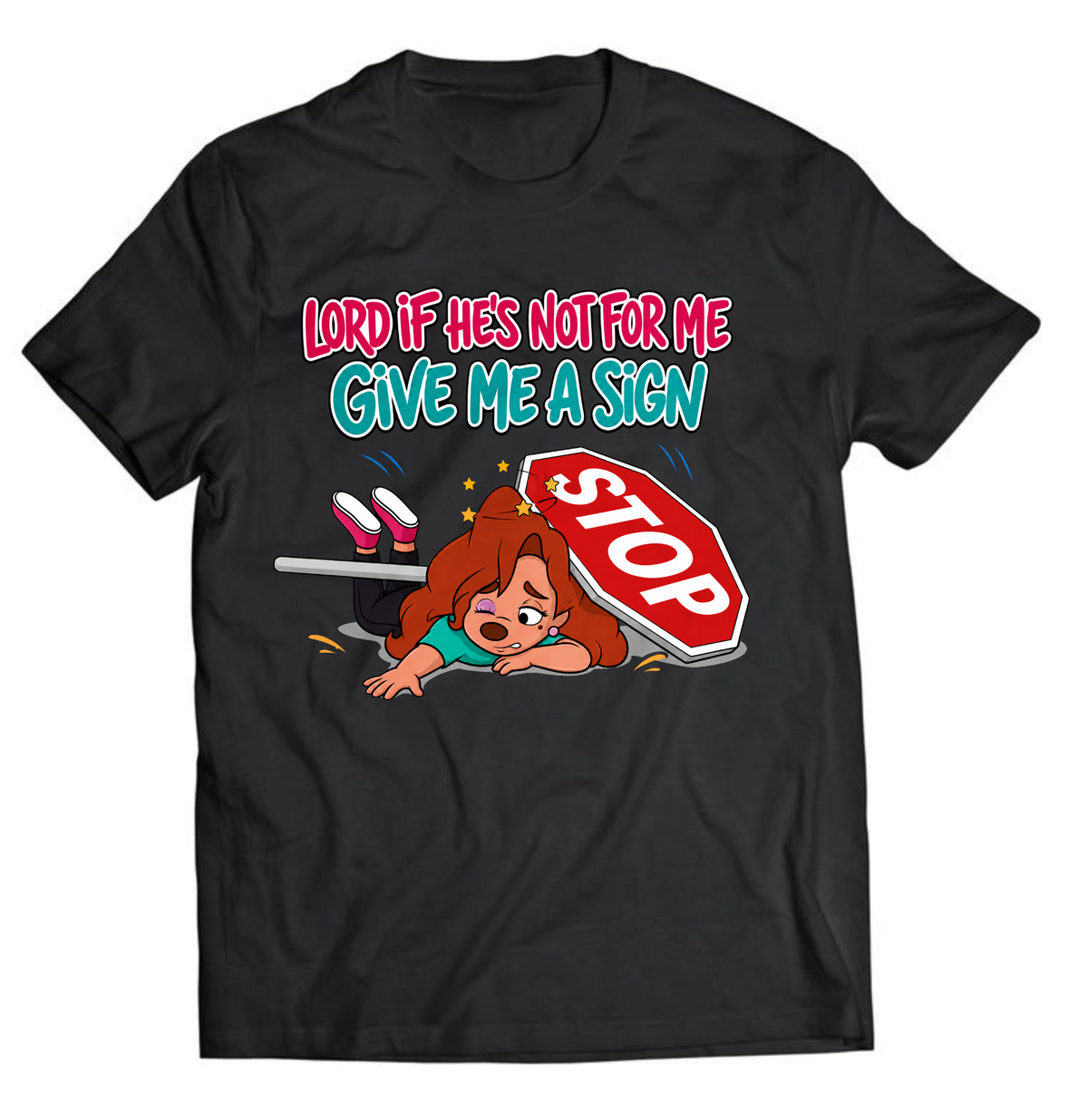 Lord If He’s Not For Me Give Me A Sign Graphic Tee - Funny Dating Quote Shirt