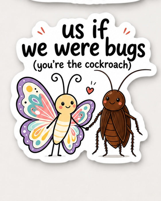 Us If We Were Bugs 4 inch matte vinyl die cut sticker mockup