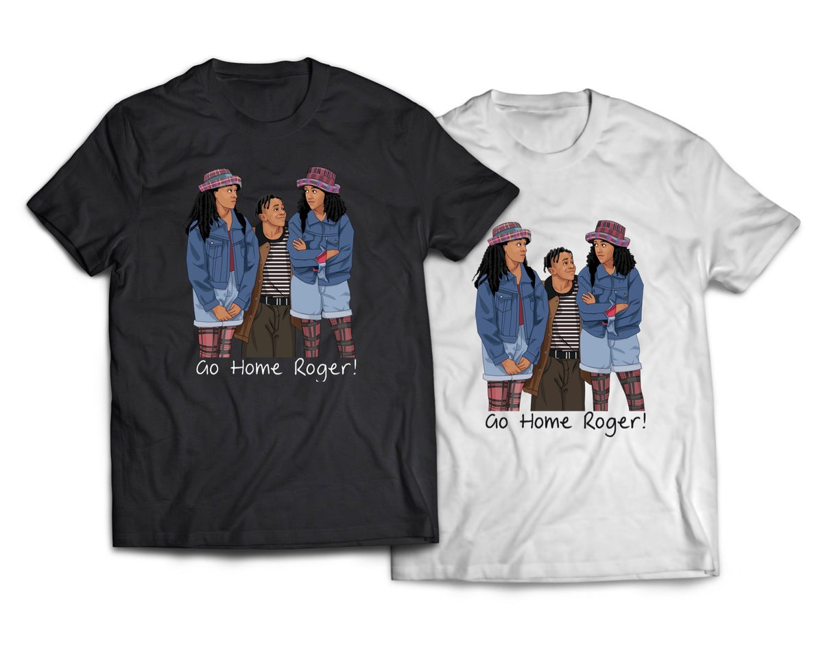 Go Home Roger Shirt - Direct To Garment Quality Print - Unisex Shirt - Gift For Him or Her