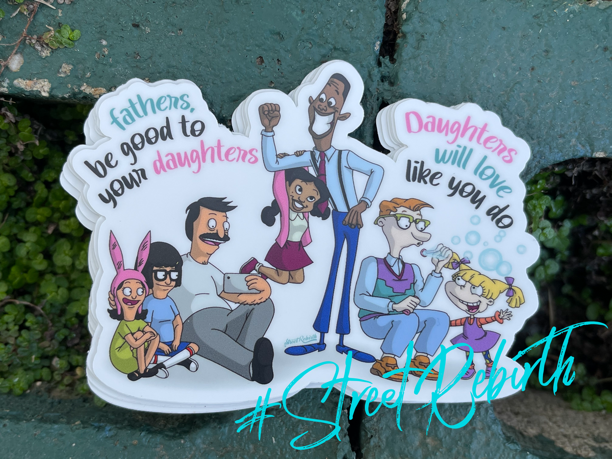 Fathers Be Good to Your Daughters Vinyl Sticker – A Heartwarming Father’s Day Tribute