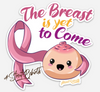 Copy of The Breast Is Yet To Come Sticker – One 4 Inch Water Proof Vinyl Sticker – For Hydro Flask, Skateboard, Laptop, Planner, Car, Collecting, Gifting