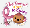 The Breast Is Yet To Come (Brown) Sticker – One 4 Inch Water Proof Vinyl Sticker – For Hydro Flask, Skateboard, Laptop, Planner, Car, Collecting, Gifting