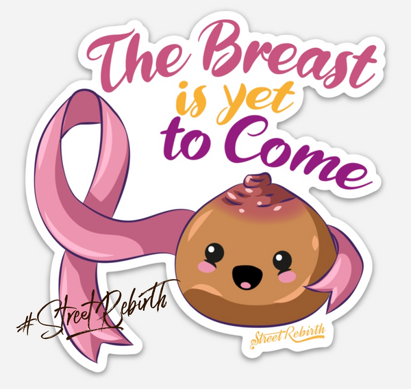 The Breast Is Yet To Come (Brown) Sticker One 4 Inch Water Proof Vin