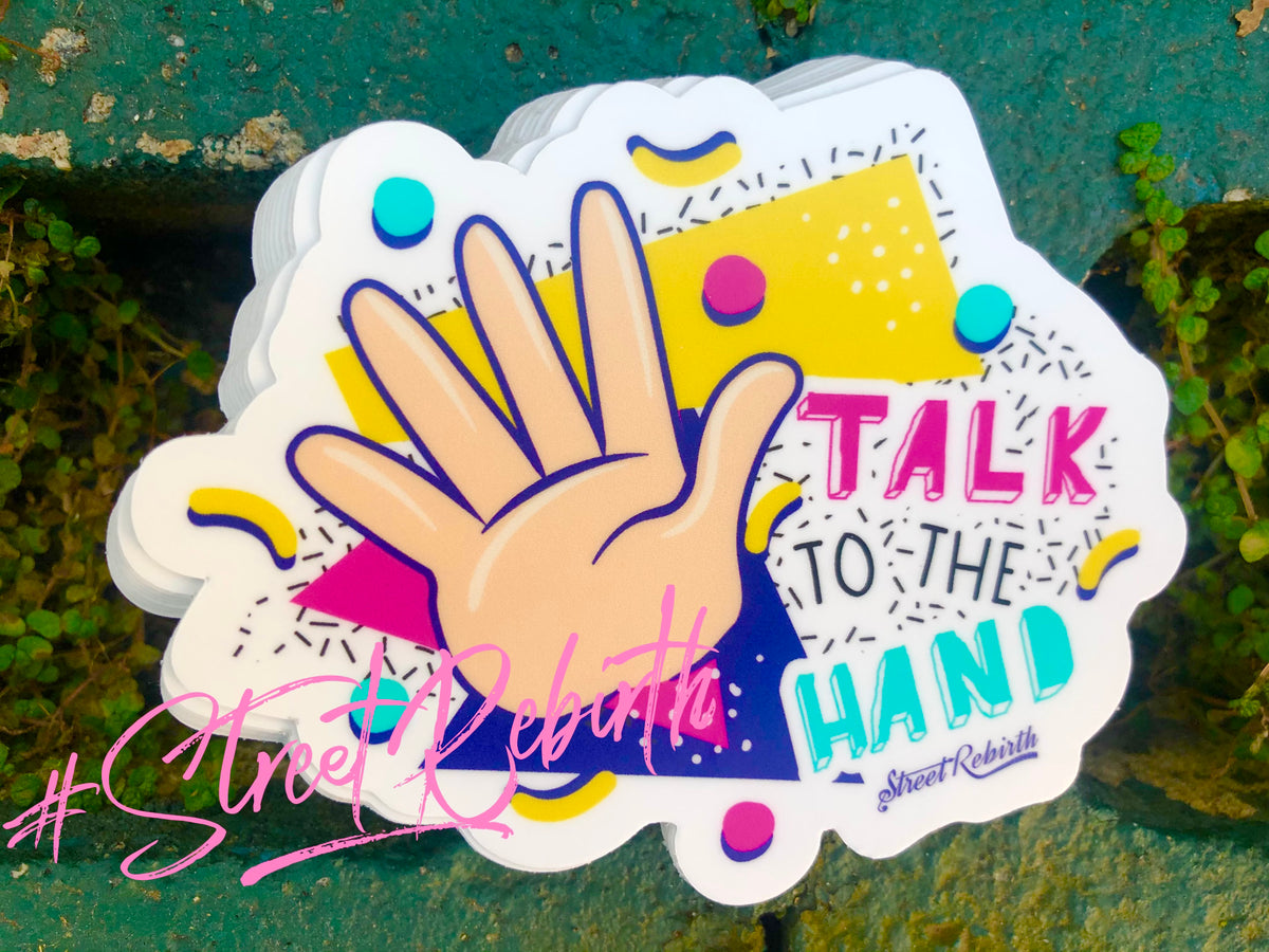 Talk To The Hand Sticker – One 4 Inch Water Proof Vinyl Sticker – For Hydro Flask, Skateboard, Laptop, Planner, Car, Collecting, Gifting