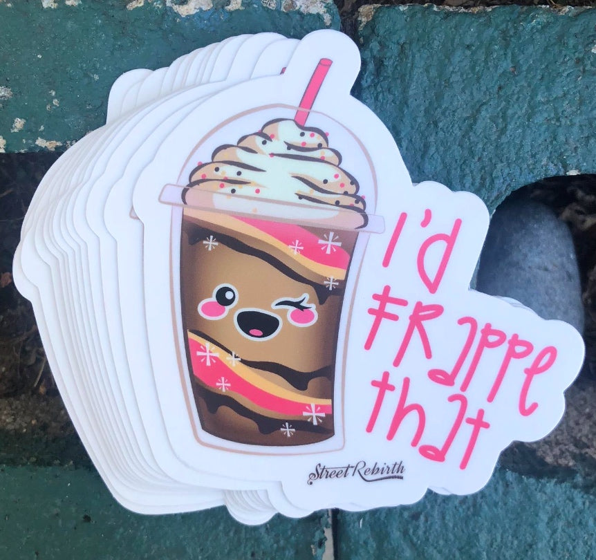 1 I&#39;d frappe that  Sticker – One 4 Inch Water Proof Vinyl  Sticker – For Hydro Flask, Skateboard, Laptop, Planner, Car, Collecting, Gifting