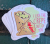 1 I like the crepe out of you  Sticker – One 4 Inch Water Proof Vinyl  Sticker – For Hydro Flask, Skateboard, Laptop, Planner, Car, Collecting, Gifting