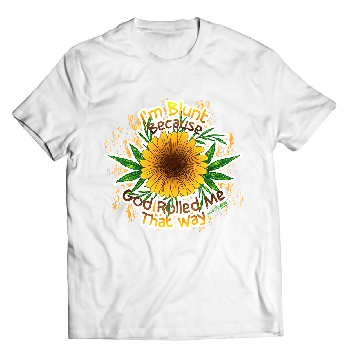 I&#39;m Blunt Because God Rolled Me That Way Shirt - Direct To Garment Quality Print - Unisex Shirt - Gift For Him or Her