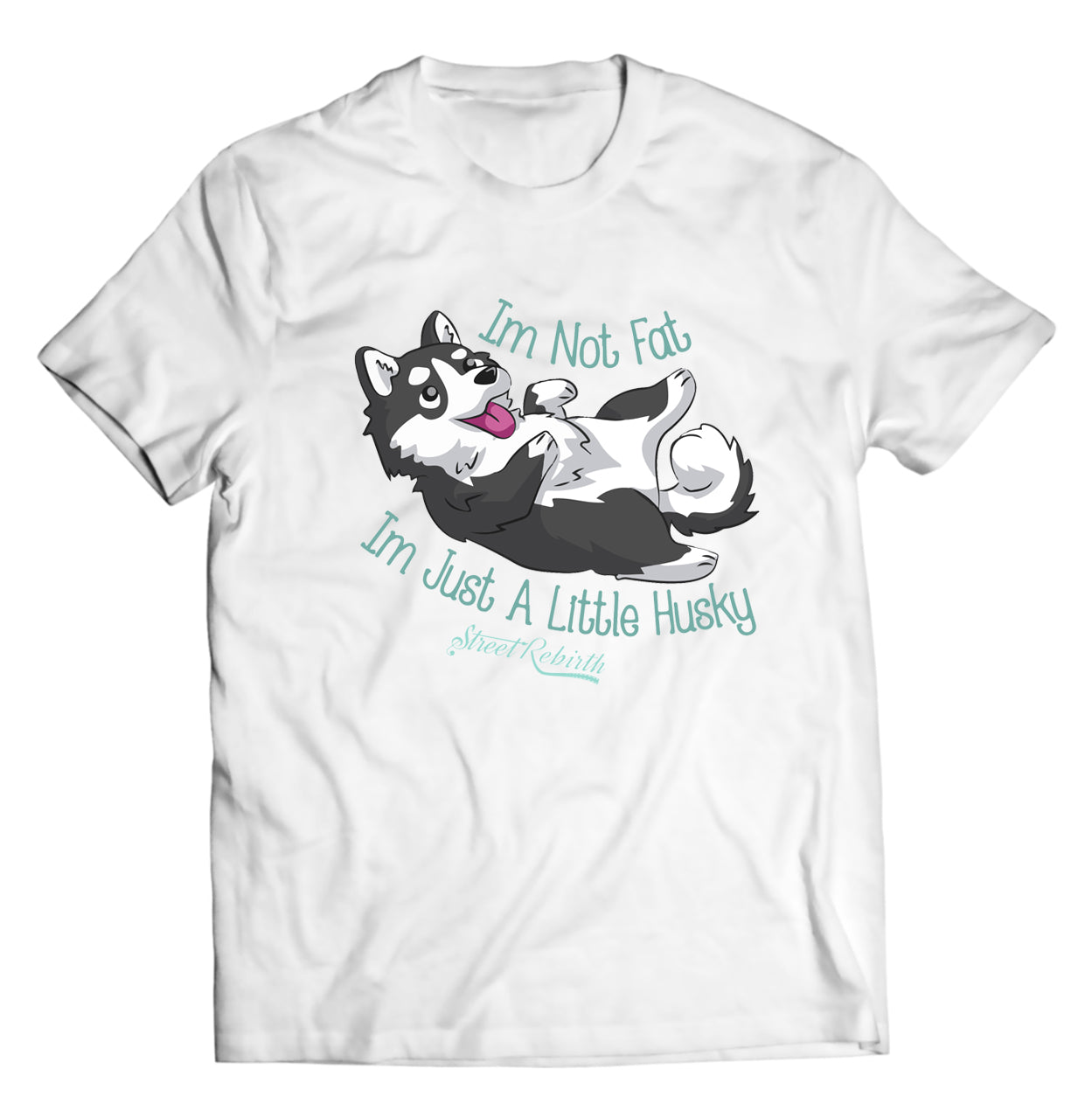 Im Just A Little Husky Shirt - Direct To Garment Quality Print - Unisex Shirt - Gift For Him or Her