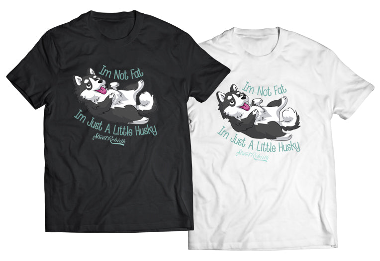 Im Just A Little Husky Shirt - Direct To Garment Quality Print - Unisex Shirt - Gift For Him or Her