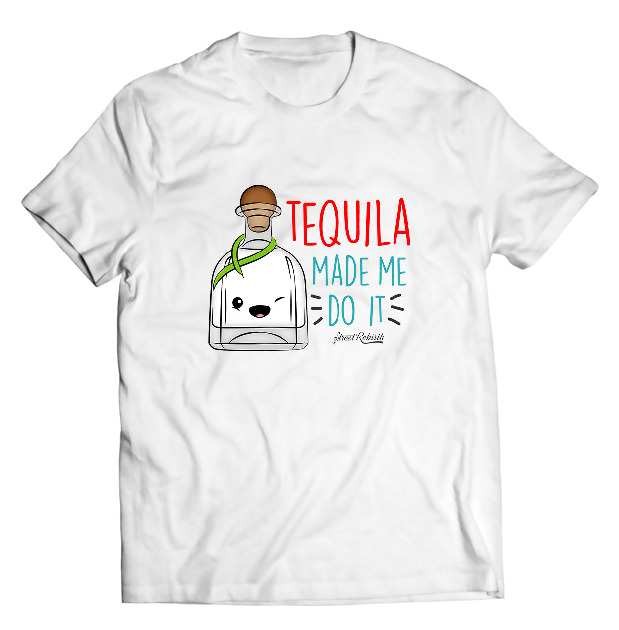 Tequila Made Me Do It Shirt - Direct To Garment Quality Print - Unisex Shirt - Gift For Him or Her