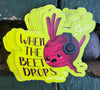 1 When the beet drops  Sticker – One 4 Inch Water Proof Vinyl Sticker – For Hydro Flask, Skateboard, Laptop, Planner, Car, Collecting, Gifting