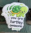 1 You are turtley awesome Sticker – One 4 Inch Water Proof Vinyl Sticker – For Hydro Flask, Skateboard, Laptop, Planner, Car, Collecting, Gifting