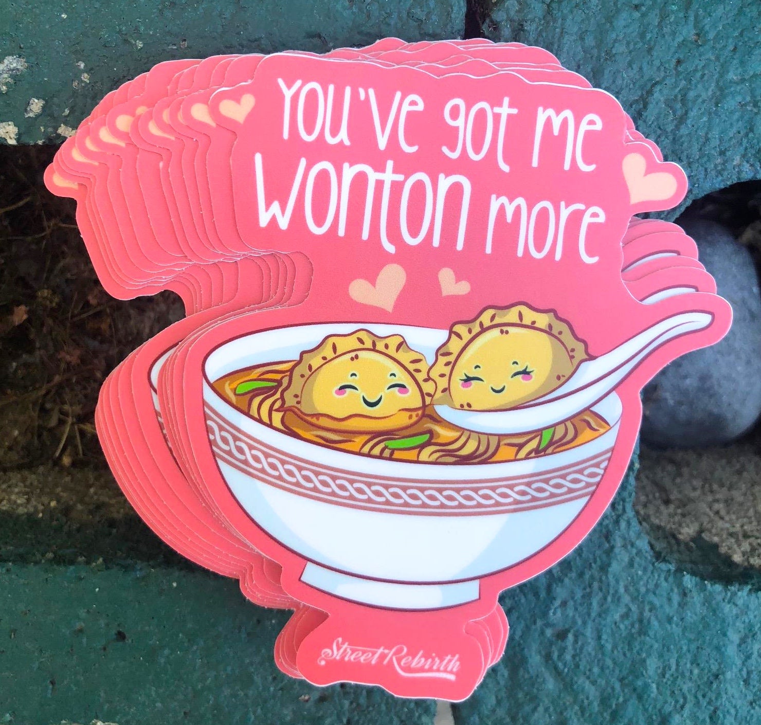 1 You got me wonton more Sticker – One 4 Inch Water Proof Vinyl Sticker – For Hydro Flask, Skateboard, Laptop, Planner, Car, Collecting, Gifting