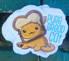 1 Pure Bread Cat Sticker – One 4 Inch Water Proof Vinyl Sticker – For Hydro Flask, Skateboard, Laptop, Planner, Car, Collecting, Gifting