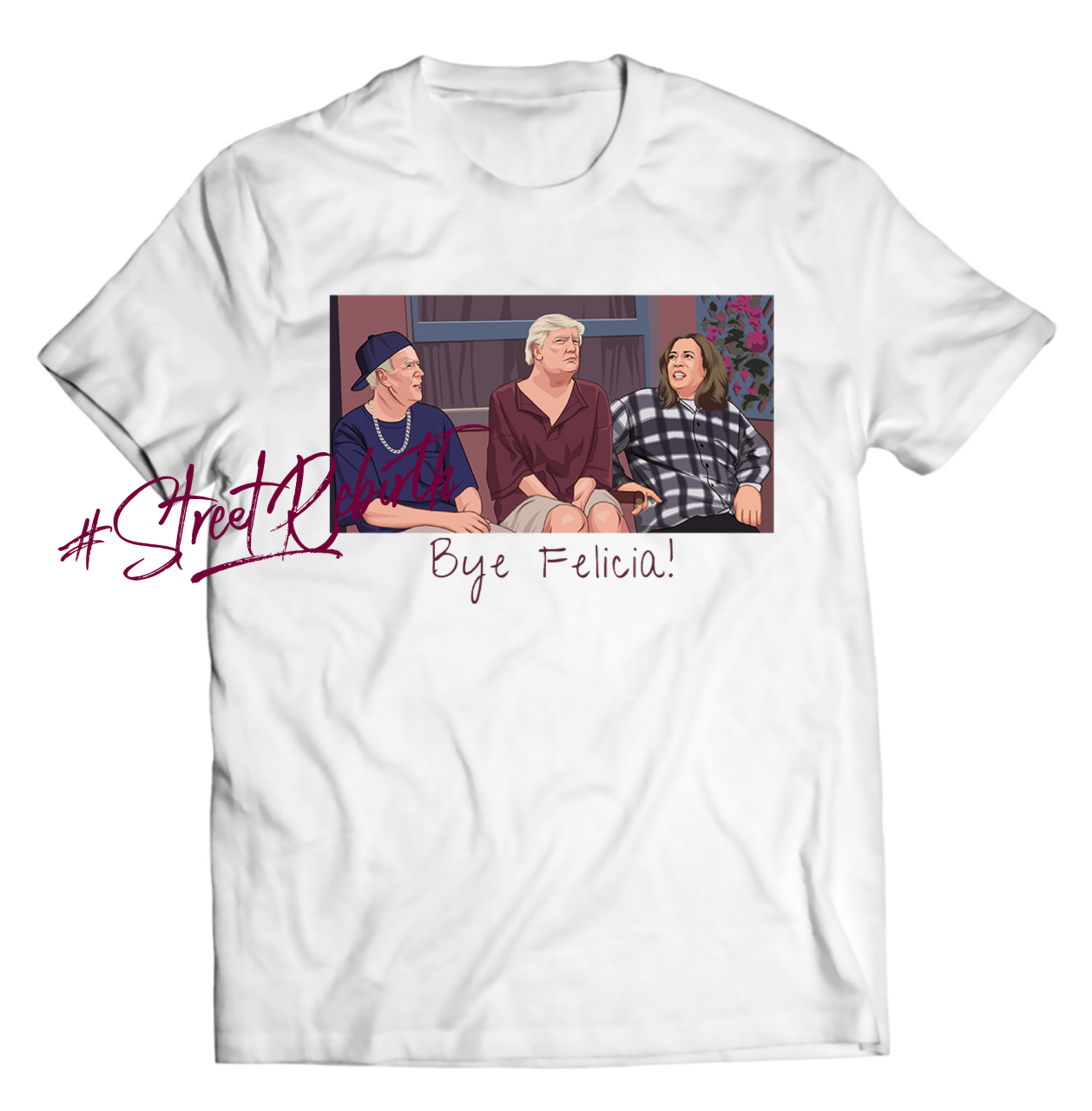 Bye Felicia Trump Shirt - Direct To Garment Quality Print - Unisex Shirt - Gift For Him or Her